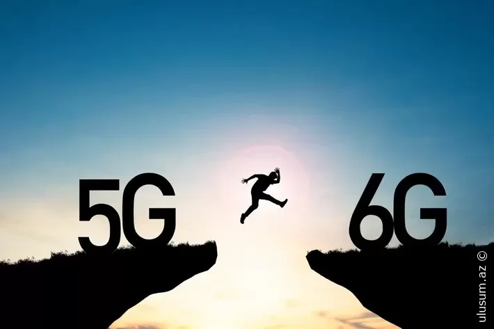 Yeni nəsil mobil internet - 6G  EKSKLÜZİV