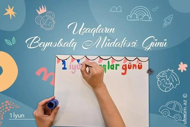 Bu gün Uşaqların Beynəlxalq Müdafiəsi Günüdür