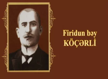 Firidun bəy Köçərli: Azərbaycan ədəbiyyatının işıqlı yolçusu