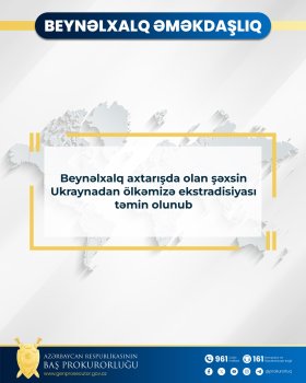 Beynəlxalq axtarışda olan şəxsin ekstradisiyası təmin olunub