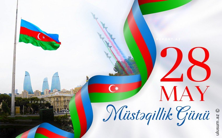 28 May: Azərbaycanın Müstəqillik Günü Qürurla Qeyd Olunur