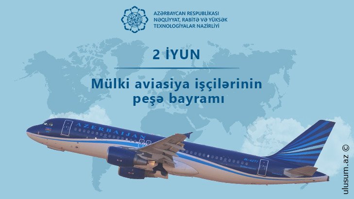 2 İyun – Göyləri fəth edənlərin bayramı: Mülki Aviasiya İşçiləri Günü qeyd olunur