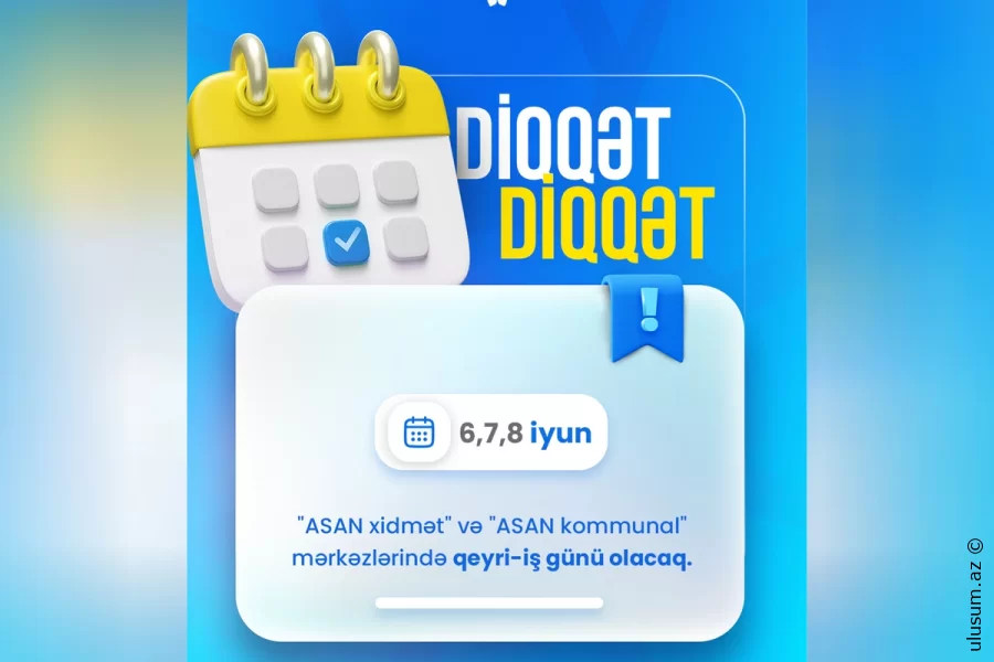 "ASAN xidmət" və "ASAN kommunal" bu tarixlərdə işləməyəcək