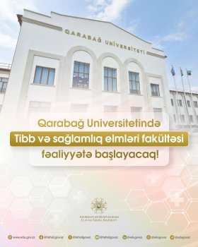 Qarabağ Universitetində Tibb və sağlamlıq elmləri fakültəsi fəaliyyətə başlayacaq!