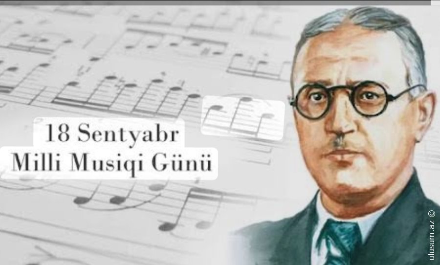 18 Sentyabr – Milli Musiqimizin Bayramı