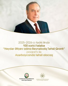 “Heydər Əliyev adına Beynəlxalq Təhsil Qrantı” proqramının 2025–2026-cı tədris ili üzrə namizədlərin seçimi prosesi başa çatıb