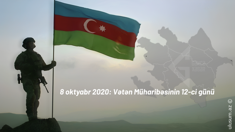 8 oktyabr 2020-ci il: Vətən Müharibəsinin 12-ci günü