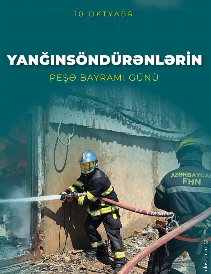10 Oktyabr Yanğınsöndürənlərin Peşə Bayrımı Günüdür