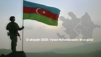 12 oktyabr 2020 – Vətən Müharibəsinin 16-cı günü