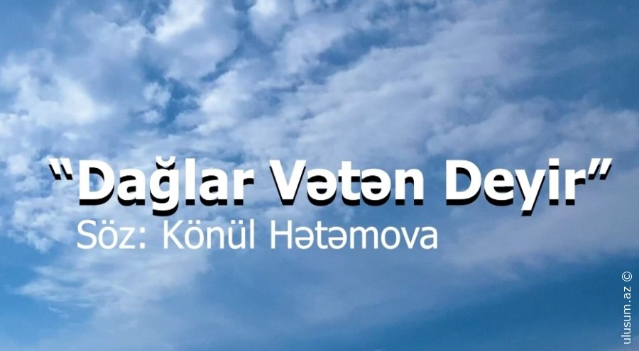 DAĞLAR VƏTƏN DEYİR