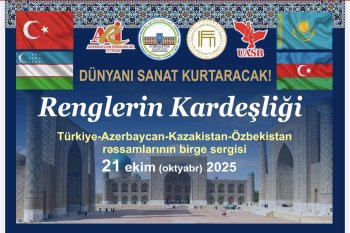 “Dünyanı Sənət Xilas Edəcək – Rənglərin Qardaşlığı”: Türk Dünyasında Qlobal Sənət Körpüsü