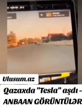 Qazaxda "Tesla" aşdı - ANBAAN GÖRÜNTÜLƏR