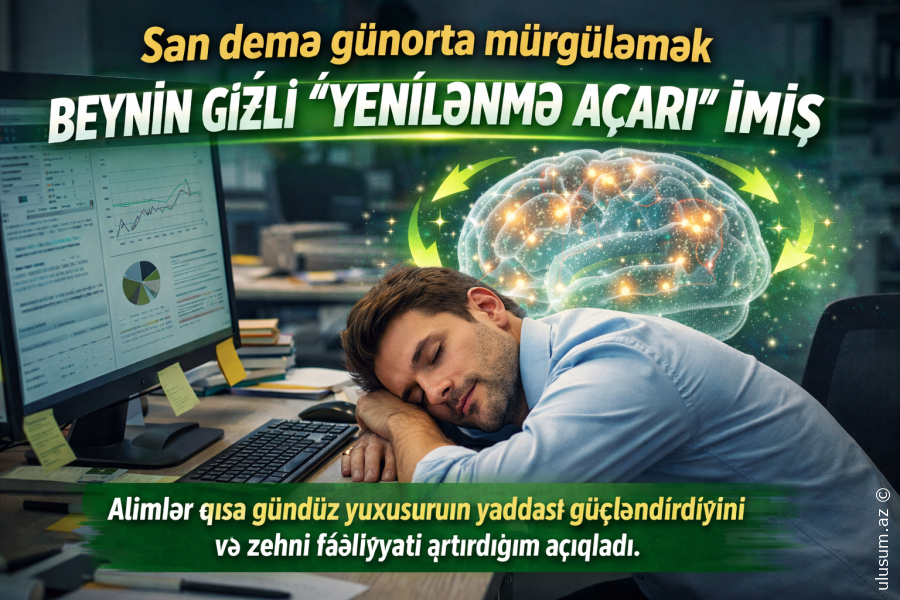 Sən demə günorta mürgüləmək beynin gizli “yenilənmə düyməsi” imiş